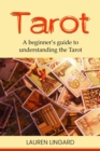 Tarot : A Beginner's Guide to Understanding the Tarot - eBook