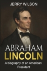 Abraham Lincoln : A biography of an American President - Book