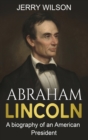 Abraham Lincoln : A biography of an American President - Book