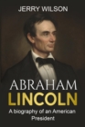 Abraham Lincoln : A biography of an American President - eBook