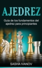 Ajedrez : Gu?a de los fundamentos del ajedrez para principiantes - Book