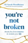 You're Not Broken : Break Free From Trauma and Reclaim Your Life - Book