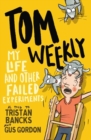 Tom Weekly 6: My Life and Other Failed Experiments - Book