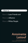 How to Lose Friends and Influence White People - eBook