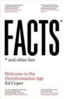 Facts and Other Lies : Welcome to the Disinformation Age - Book