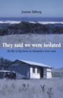They said we were isolated : My life at Top Farm on Tasmania's west coast - eBook