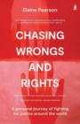 Chasing Wrongs and Rights : A personal journey of fighting for justice around the world - Book