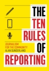 The Ten Rules of Reporting : Journalism for the Community - eBook