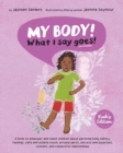 My Body! What I Say Goes! Kiah's Edition : Teach children about body safety, safe and unsafe touch, private parts, consent, respect, secrets and surprises - Book