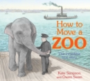 How to Move a Zoo : The incredible true story - Book