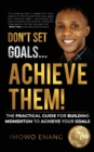 Don't Set Goals...Achieve them! - Book