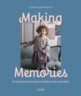 Making Memories : 25 Timeless Knitting Patterns for Children - Book