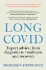 Long Covid : Expert advice, from diagnosis to treatment and recovery; A practical guide for those affected, their loved ones, and medical professionals - Book
