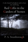 Red Gifts in the Garden of Stones : A tale of grief and ghosts and at least one small dog - eBook