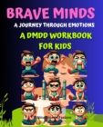 Brave Minds : Activities and Strategies for Managing Big Feelings, Anger Management Workbook for Kids - eBook