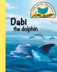 Dabi the Dolphin : Little Stories, Big Lessons - Book