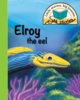 Elroy the Eel : Little Stories, Big Lessons - Book