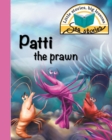Patti the Prawn : Little Stories, Big Lessons - Book