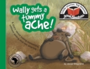 Wally Gets a Tummy Ache! : Little Stories, Big Lessons - Book