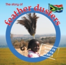 The Story of Feather Dusters : Made in South Africa - Book