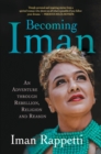 Becoming Iman : An Adventure through Rebellion, Religion and Reason - eBook