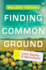 Finding Common Ground : Land, Equity and Agriculture - Book