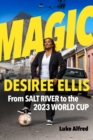 Magic : DESIREE ELLIS - From Salt River to the 2023 World Cup - eBook