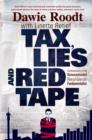 Tax, Lies and Red Tape : Confessions of an Unreconstructed Neoliberal Fundamentalist - eBook