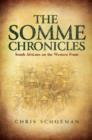 The Somme Chronicles : South Africans on the Western Front - eBook