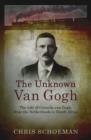 The Unknown Van Gogh : The Life of Cornelis van Gogh, from the Netherlands to South Africa - eBook