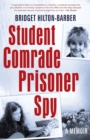 Student Comrade Prisoner Spy : A memoir - eBook