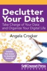 Declutter Your Data : Take Charge of Your Data and Organize Your Digital Life - eBook