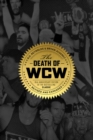 The Death Of Wcw : 10th Anniversary of the Bestselling Classic - Revised and Expanded - Book