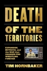 Death Of The Territories : Expansion, Betrayal and the War That Changed Pro Wrestling Forever - Book