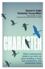 Character : What Contemporary Leaders Can Teach Us about Building a More Just, Prosperous, and Sustainable Future - Book