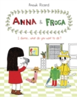 Anna and Froga 2 : I Dunno, What Do You Want to Do? - Book