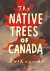 The Native Trees of Canada : A Postcard Set - Book
