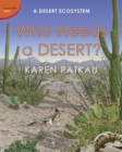 Who Needs A Desert? : A Desert Ecosystem - Book