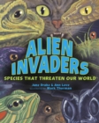 Alien Invaders : Species That Threaten Our World - Book