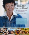 Healthy Starts Here! : 140 Recipes That Will Make You Feel Great - Book