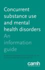 Concurrent Substance Use and Mental Health Disorders : An Information Guide - Book