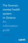 The Forensic Mental Health System in Ontario : An Information Guide - Book