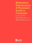 Methadone Maintenance : A Physician's Guide to Treatment, Second Edition - Book