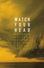 Watch Your Head : Writers and Artists Respond to the Climate Crisis - eBook