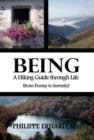 Being : A Hiking Guide Through Life: From Frenzy to Serenity - Book