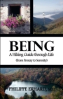 Being : A Hiking Guide Through Life: From Frenzy to Serenity - Book