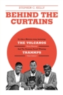 Behind The Curtains : with The VOLCANOS Storm Warning And The Grammy Award Winning TRAMMPS Disco Inferno - Book