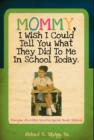 Mommy, I Wish I Could Tell You What They Did to Me in School Today - Book