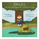 Smiley : Or How Little Boys Get Turned Into Frogs - Book