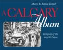 A Calgary Album : Glimpses of the Way We Were - eBook